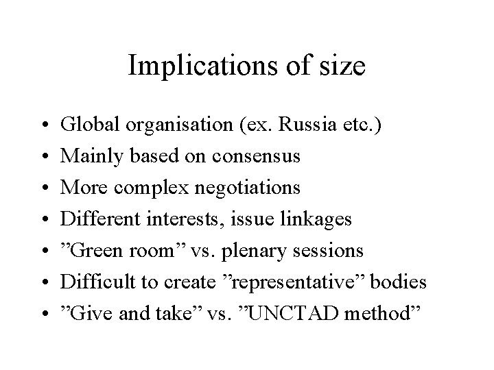 Implications of size • • Global organisation (ex. Russia etc. ) Mainly based on