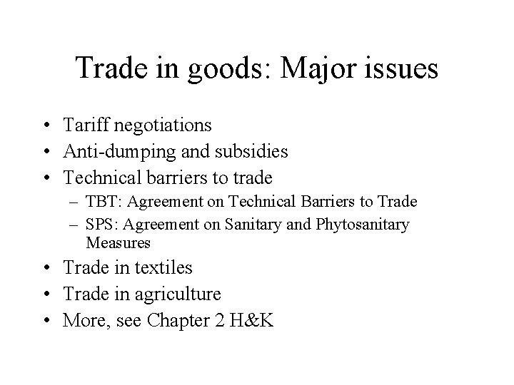 Trade in goods: Major issues • Tariff negotiations • Anti-dumping and subsidies • Technical