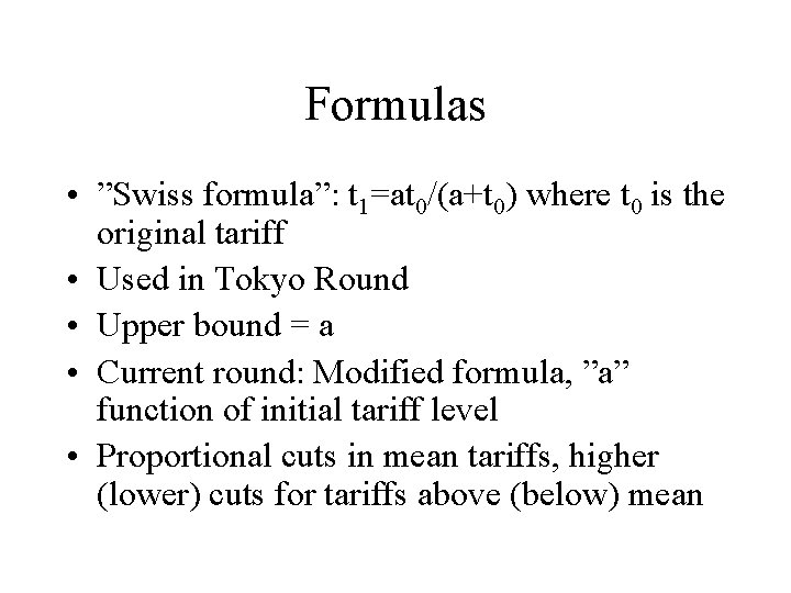 Formulas • ”Swiss formula”: t 1=at 0/(a+t 0) where t 0 is the original