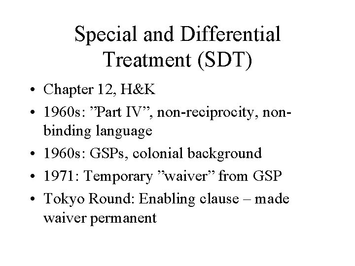 Special and Differential Treatment (SDT) • Chapter 12, H&K • 1960 s: ”Part IV”,