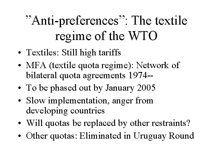 ”Anti-preferences”: The textile regime of the WTO • Textiles: Still high tariffs • MFA