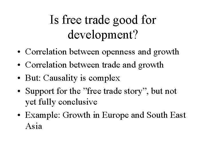 Is free trade good for development? • • Correlation between openness and growth Correlation