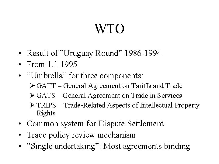 WTO • Result of ”Uruguay Round” 1986 -1994 • From 1. 1. 1995 •