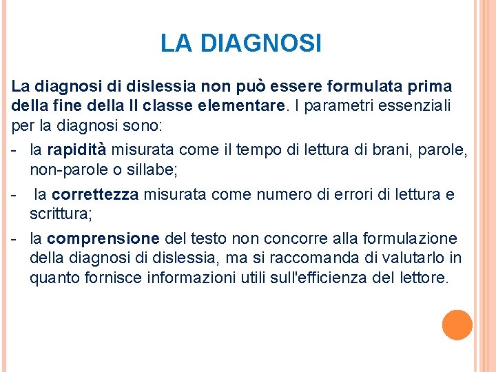 LA DIAGNOSI La diagnosi di dislessia non può essere formulata prima della fine della