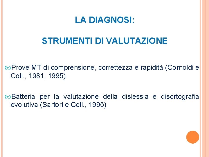 LA DIAGNOSI: STRUMENTI DI VALUTAZIONE Prove MT di comprensione, correttezza e rapidità (Cornoldi e