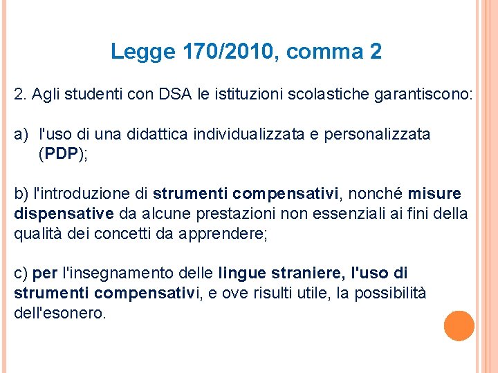 Legge 170/2010, comma 2 2. Agli studenti con DSA le istituzioni scolastiche garantiscono: a)