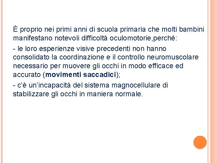 È proprio nei primi anni di scuola primaria che molti bambini manifestano notevoli difficoltà