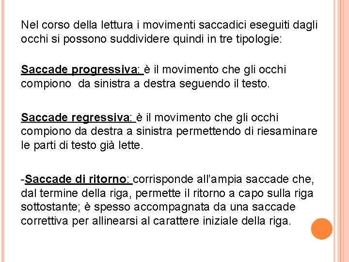 Nel corso della lettura i movimenti saccadici eseguiti dagli occhi si possono suddividere quindi