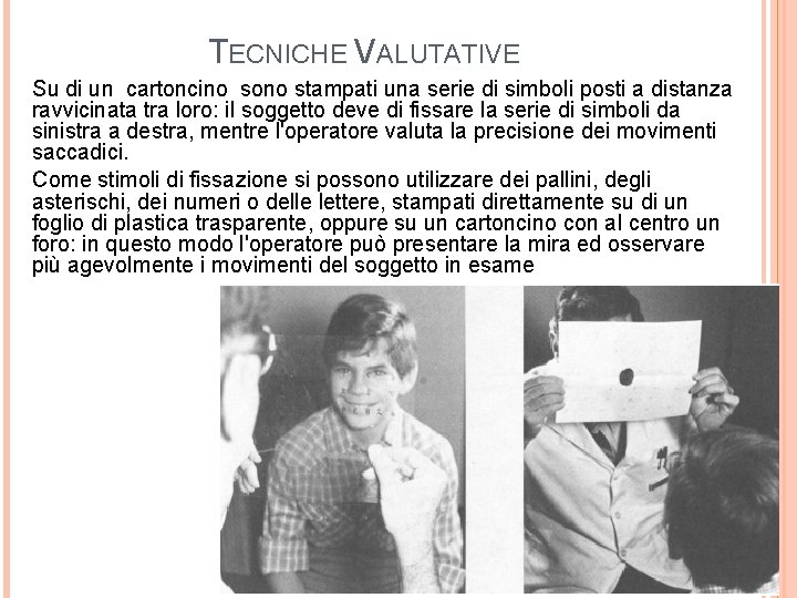 TECNICHE VALUTATIVE Su di un cartoncino sono stampati una serie di simboli posti a