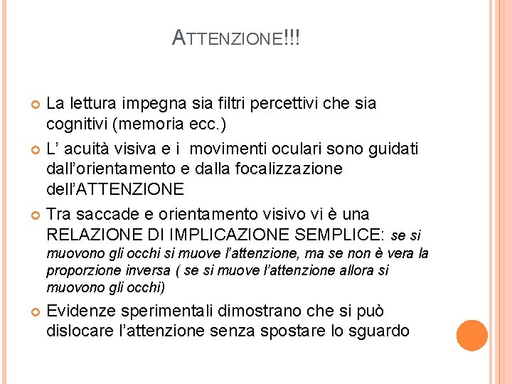 ATTENZIONE!!! La lettura impegna sia filtri percettivi che sia cognitivi (memoria ecc. ) L’