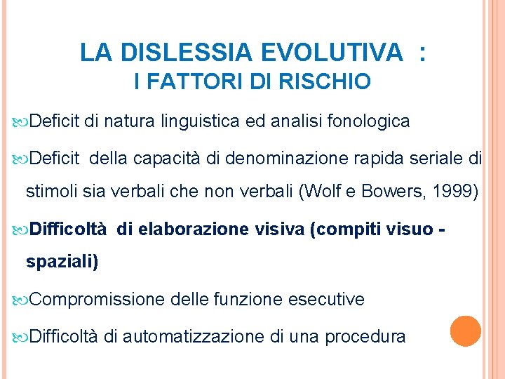 LA DISLESSIA EVOLUTIVA : I FATTORI DI RISCHIO Deficit di natura linguistica ed analisi