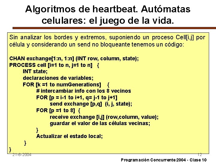 Algoritmos de heartbeat. Autómatas celulares: el juego de la vida. Sin analizar los bordes