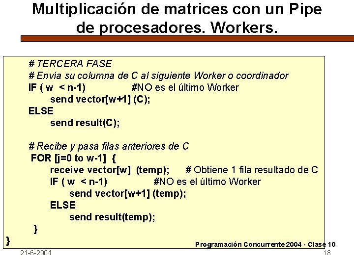 Multiplicación de matrices con un Pipe de procesadores. Workers. # TERCERA FASE # Envía