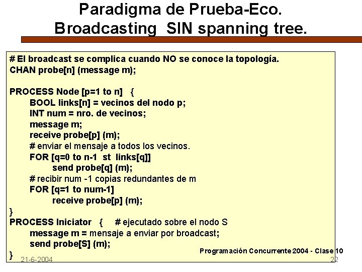 Paradigma de Prueba-Eco. Broadcasting SIN spanning tree. # El broadcast se complica cuando NO