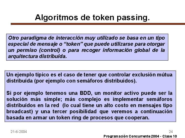 Algoritmos de token passing. Otro paradigma de interacción muy utilizado se basa en un