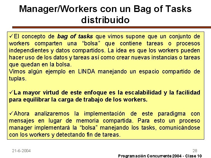 Manager/Workers con un Bag of Tasks distribuido üEl concepto de bag of tasks que