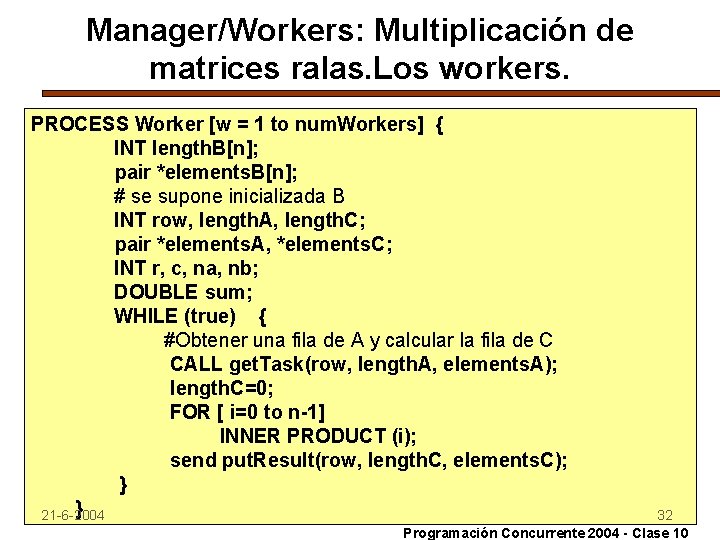 Manager/Workers: Multiplicación de matrices ralas. Los workers. PROCESS Worker [w = 1 to num.