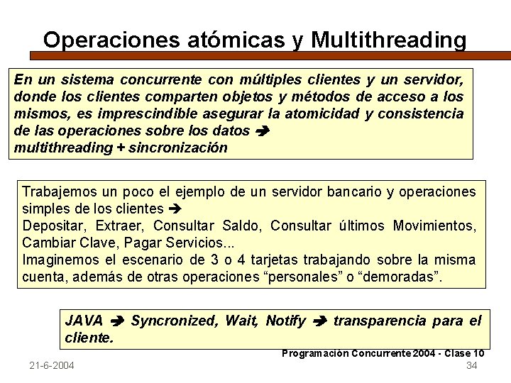 Operaciones atómicas y Multithreading En un sistema concurrente con múltiples clientes y un servidor,