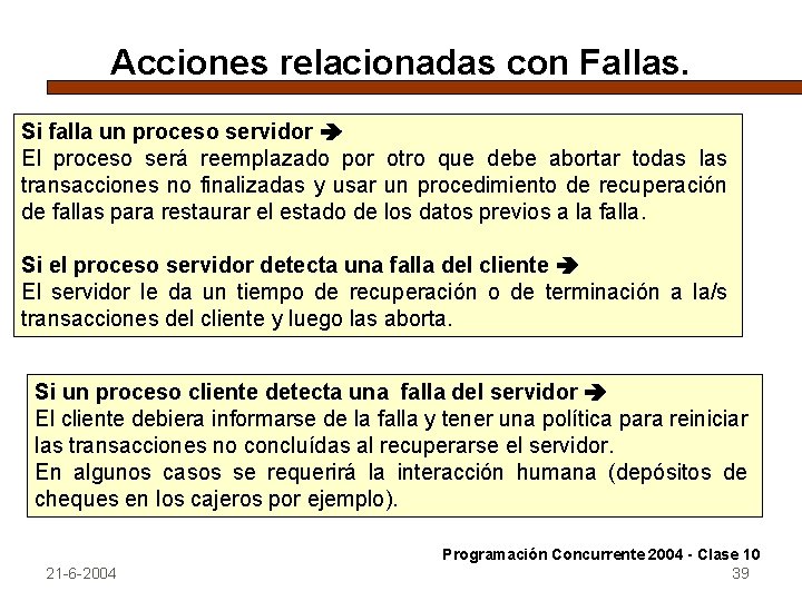 Acciones relacionadas con Fallas. Si falla un proceso servidor El proceso será reemplazado por