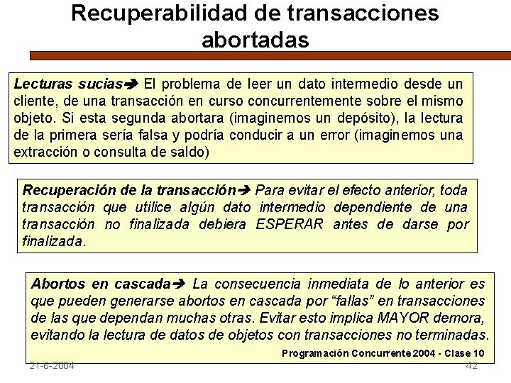 Recuperabilidad de transacciones abortadas Lecturas sucias El problema de leer un dato intermedio desde