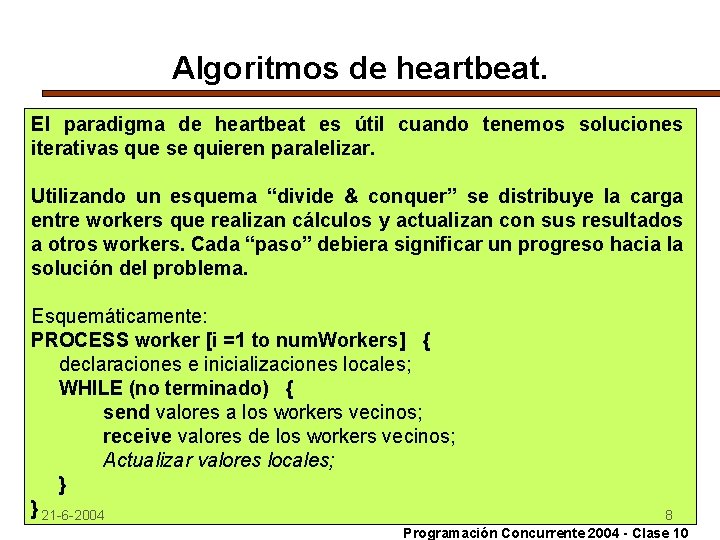 Algoritmos de heartbeat. El paradigma de heartbeat es útil cuando tenemos soluciones iterativas que