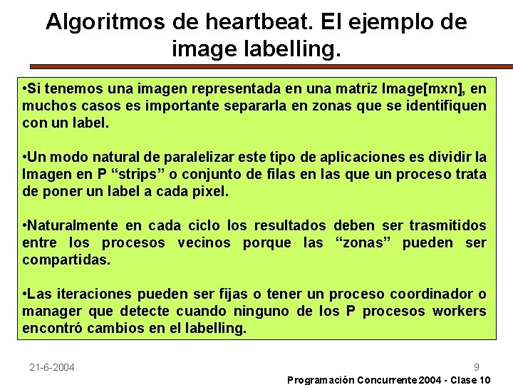 Algoritmos de heartbeat. El ejemplo de image labelling. • Si tenemos una imagen representada