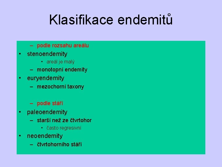 Klasifikace endemitů – podle rozsahu areálu • stenoendemity • areál je malý – monotopní