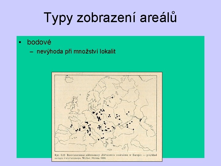 Typy zobrazení areálů • bodové – nevýhoda při množství lokalit 