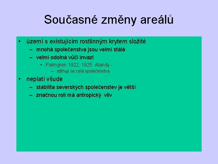 Současné změny areálů • území s existujícím rostlinným krytem složité – mnohá společenstva jsou