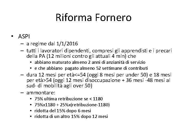 Riforma Fornero • ASPI – a regime dal 1/1/2016 – tutti i lavoratori dipendenti,
