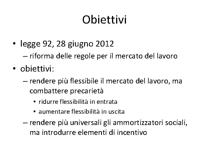 Obiettivi • legge 92, 28 giugno 2012 – riforma delle regole per il mercato