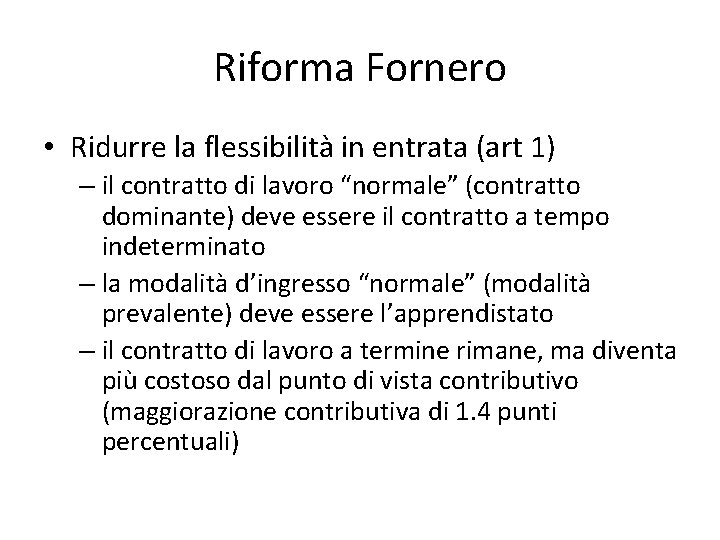 Riforma Fornero • Ridurre la flessibilità in entrata (art 1) – il contratto di