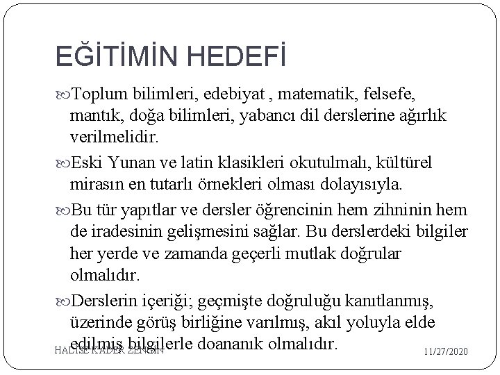 EĞİTİMİN HEDEFİ Toplum bilimleri, edebiyat , matematik, felsefe, mantık, doğa bilimleri, yabancı dil derslerine