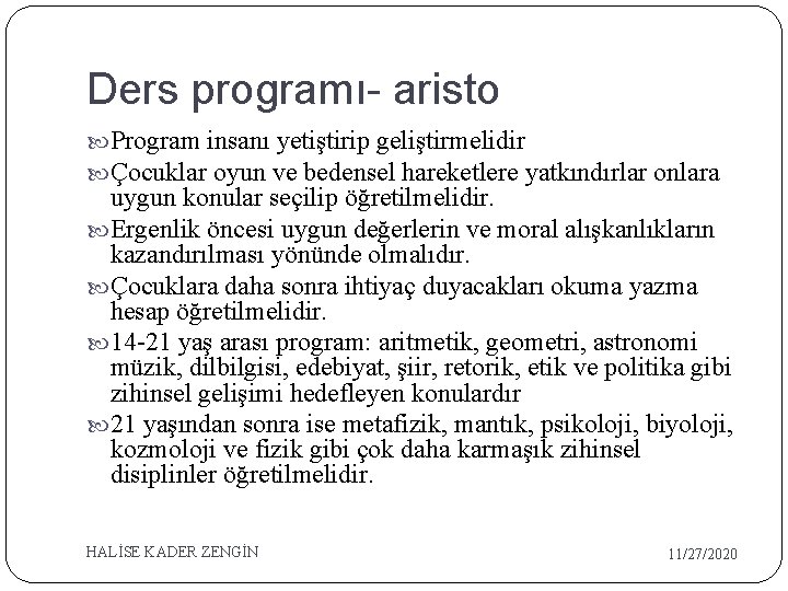 Ders programı- aristo Program insanı yetiştirip geliştirmelidir Çocuklar oyun ve bedensel hareketlere yatkındırlar onlara