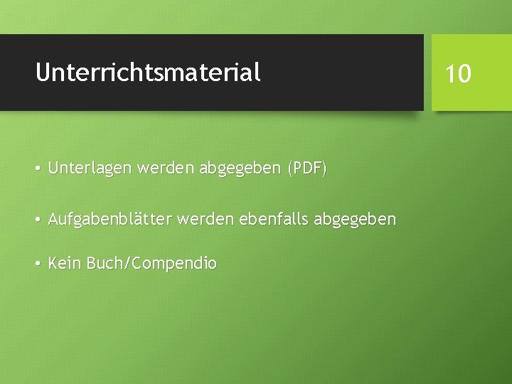 Unterrichtsmaterial • Unterlagen werden abgegeben (PDF) • Aufgabenblätter werden ebenfalls abgegeben • Kein Buch/Compendio