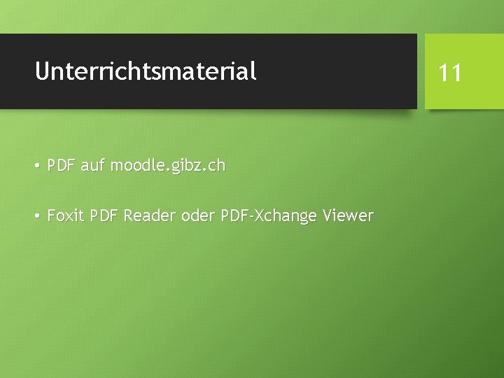 Unterrichtsmaterial • PDF auf moodle. gibz. ch • Foxit PDF Reader oder PDF-Xchange Viewer