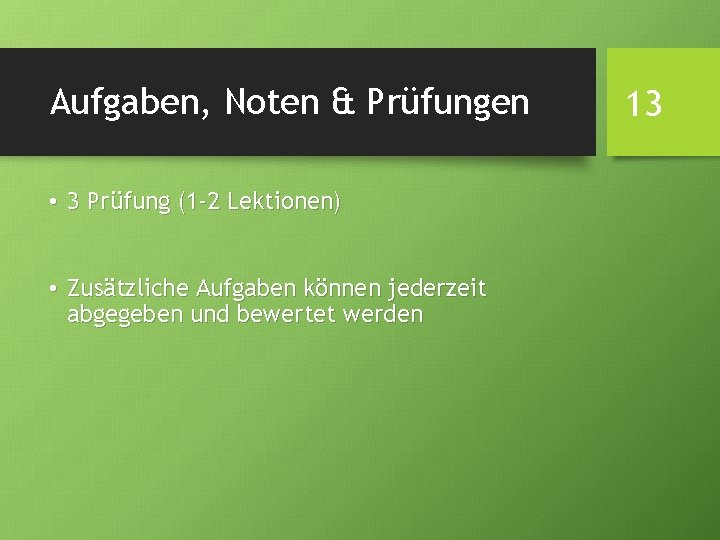 Aufgaben, Noten & Prüfungen • 3 Prüfung (1 -2 Lektionen) • Zusätzliche Aufgaben können