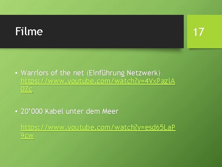 Filme • Warriors of the net (Einführung Netzwerk) https: //www. youtube. com/watch? v=4 Vx.