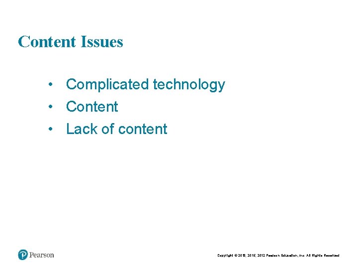 Chapt er 9 12 Content Issues • Complicated technology • Content • Lack of