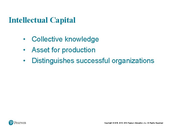 Chapt er 9 - 3 Intellectual Capital • Collective knowledge • Asset for production Chapt er 9 - 3 Intellectual Capital • Collective knowledge • Asset for production