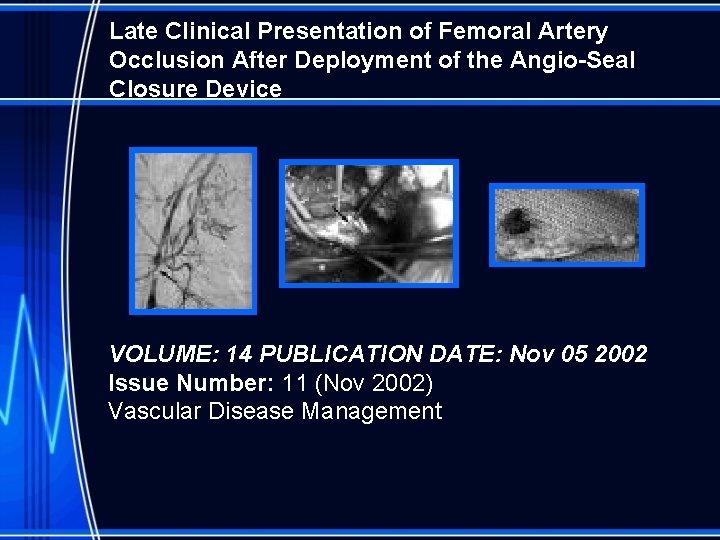 Late Clinical Presentation of Femoral Artery Occlusion After Deployment of the Angio-Seal Closure Device
