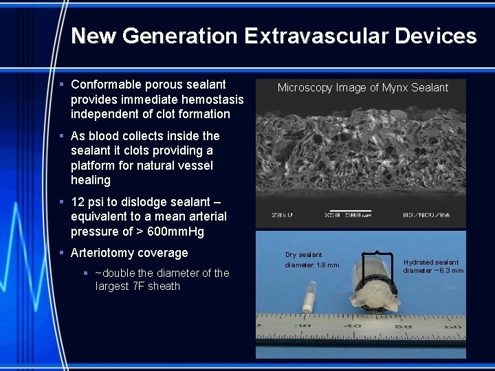 New Generation Extravascular Devices § Conformable porous sealant provides immediate hemostasis independent of clot