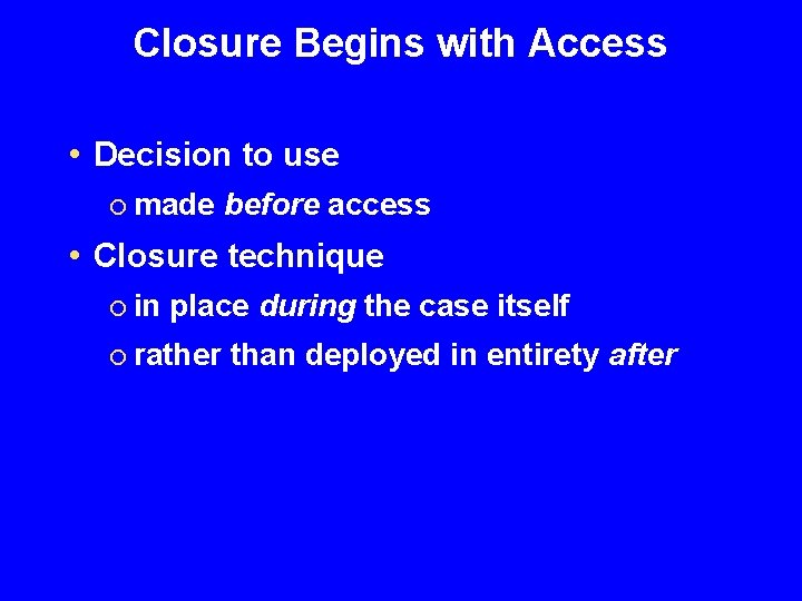 Closure Begins with Access • Decision to use ¡ made before access • Closure