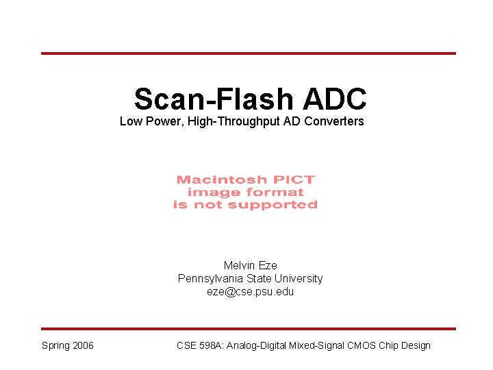 Scan-Flash ADC Low Power, High-Throughput AD Converters Melvin Eze Pennsylvania State University eze@cse. psu.