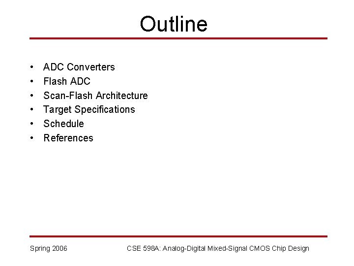 Outline • • • ADC Converters Flash ADC Scan-Flash Architecture Target Specifications Schedule References