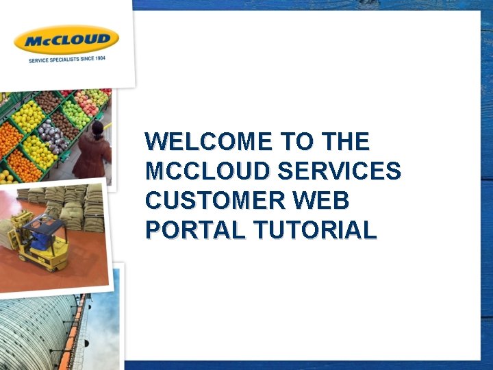 WELCOME TO THE MCCLOUD SERVICES CUSTOMER WEB PORTAL TUTORIAL 