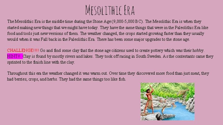Mesolithic Era The Mesolithic Era is the middle time during the Stone Age (9,