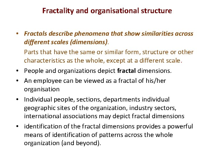 Fractality and organisational structure • Fractals describe phenomena that show similarities across different scales