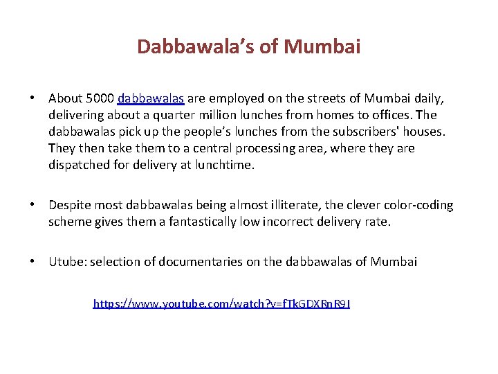 Dabbawala’s of Mumbai • About 5000 dabbawalas are employed on the streets of Mumbai