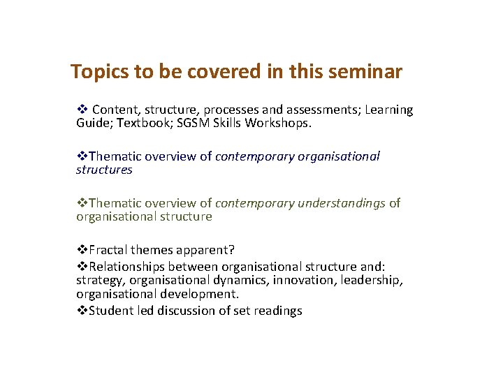 Topics to be covered in this seminar v Content, structure, processes and assessments; Learning